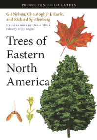 Trees of Eastern North America by Gil Nelson, Christopher J. Earle, Richard Spellenberg, Amy K. Hughes, David More, 9780691145914