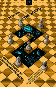 Across the Board (The Mathematics of Chessboard Problems) by John J. Watkins, 9780691154985