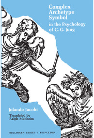 Complex/Archetype/Symbol in the Psychology of C.G. Jung by Jolande Jacobi, Ralph Manheim, 9780691017747