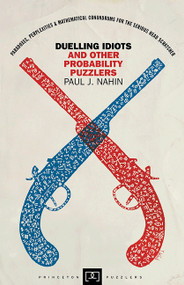 Duelling Idiots and Other Probability Puzzlers by Paul J. Nahin, 9780691155005