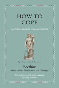 How to Cope (An Ancient Guide to Enduring Hardship) by Boethius, Philip Freeman, 9780691259161