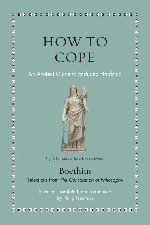 How to Cope (An Ancient Guide to Enduring Hardship) by Boethius, Philip Freeman, 9780691259161