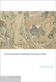 Commemorative Landscape Painting in China by Anne De Coursey Clapp, 9780691154763