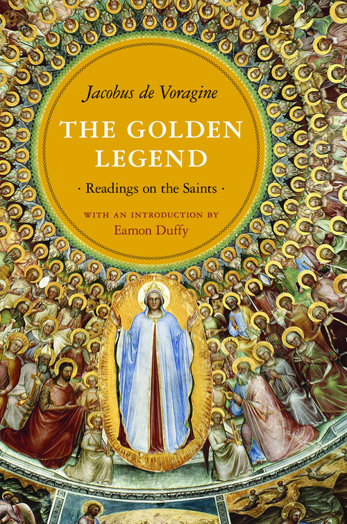 The Golden Legend (Readings on the Saints) by Jacobus de Voragine, William Granger Ryan, Eamon Duffy, 9780691154077