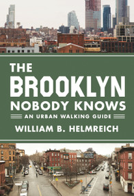 The Brooklyn Nobody Knows (An Urban Walking Guide) by William B. Helmreich, 9780691166827