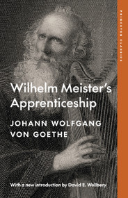 Wilhelm Meister's Apprenticeship by Johann Wolfgang von Goethe, David E. Wellbery, Eric A. Blackall, Victor Lange, 9780691259147