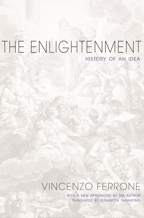 The Enlightenment (History of an Idea - Updated Edition) by Vincenzo Ferrone, Elisabetta Tarantino, Vincenzo Ferrone, 9780691175768