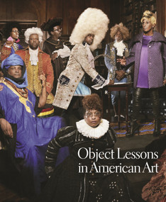 Object Lessons in American Art by Karl Kusserow, Horace D. Ballard, Kirsten Pai Buick, Ellery E. Foutch, Karl Kusserow, Jeffrey Richmond-Moll, Rebecca Zorach, 9780691978857