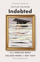 Indebted (How Families Make College Work at Any Cost) by Caitlin Zaloom, 9780691217222