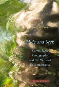 Hide and Seek (Camouflage, Photography, and the Media of Reconnaissance) by Hanna Rose Shell, 9781935408222