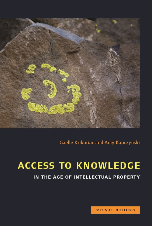 Access to Knowledge in the Age of Intellectual Property by Gaëlle Krikorian, Amy Kapczynski, 9781890951962