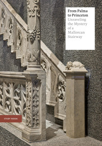 From Palma to Princeton (Unraveling the Mystery of a Mallorcan Stairway) by Alexandra Letvin, Elena Torok, 9780691978901
