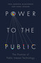Power to the Public (The Promise of Public Interest Technology) by Tara Dawson McGuinness, Hana Schank, Anne-Marie Slaughter, Darren Walker, 9780691216645