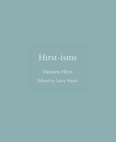 Hirst-isms by Damien Hirst, Larry Warsh, 9780691239859