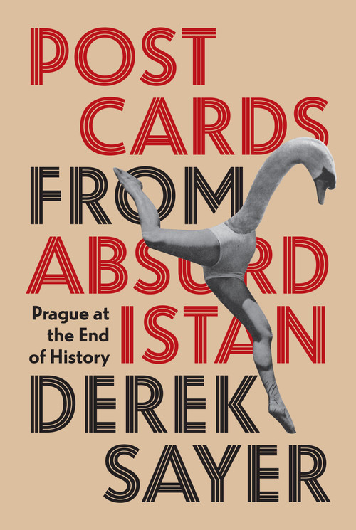Postcards from Absurdistan (Prague at the End of History) by Derek Sayer, 9780691264554