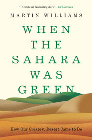 When the Sahara Was Green (How Our Greatest Desert Came to Be) by Martin Williams, 9780691253930