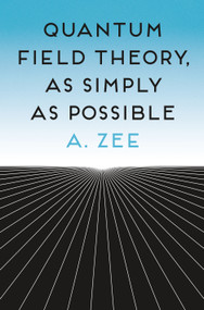 Quantum Field Theory, as Simply as Possible by Anthony Zee, 9780691270456