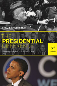The Presidential Difference (Leadership Style from FDR to Barack Obama - Third Edition) by Fred I. Greenstein, 9780691143835