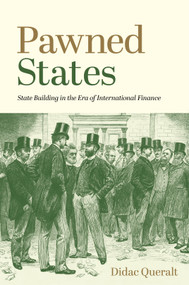 Pawned States (State Building in the Era of International Finance) by Didac Queralt, 9780691231525