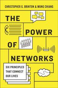 The Power of Networks (Six Principles That Connect Our Lives) by Christopher G. Brinton, Mung Chiang, 9780691183305