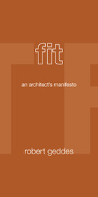 Fit (An Architect's Manifesto) by Robert Geddes, 9780691155753