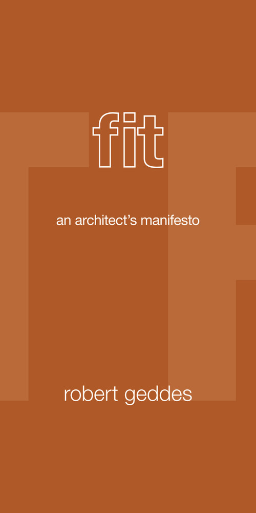 Fit (An Architect's Manifesto) by Robert Geddes, 9780691155753