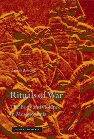 Rituals of War (The Body and Violence in Mesopotamia) by Zainab Bahrani, 9781890951849