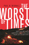 The Worst of Times (How Life on Earth Survived Eighty Million Years of Extinctions) by Paul B. Wignall, 9780691176024