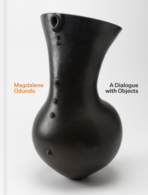 Magdalene Odundo (A Dialogue with Objects) by Sequoia Miller, Susan Jefferies, Nehal El-Hadi, Elizabeth Harney, Barbara Thompson, 9780691265308
