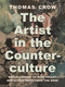 The Artist in the Counterculture (Bruce Conner to Mike Kelley and Other Tales from the Edge) by Thomas Crow, 9780691236162