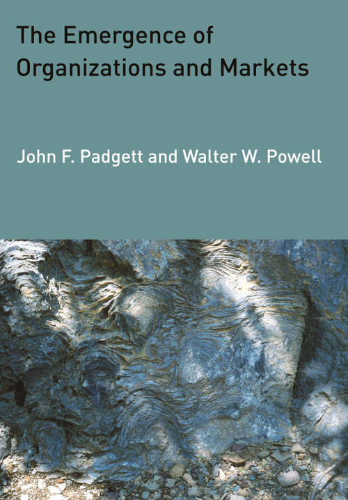 The Emergence of Organizations and Markets by John F. Padgett, Walter W. Powell, 9780691148878
