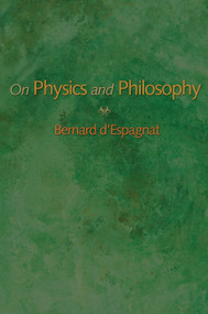 On Physics and Philosophy by Bernard d'Espagnat, 9780691158068