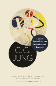 Dream Symbols of the Individuation Process (Notes of C. G. Jung's Seminars on Wolfgang Pauli's Dreams) by C. G. Jung, Suzanne Gieser, 9780691228068