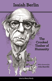 The Crooked Timber of Humanity (Chapters in the History of Ideas - Second Edition) by Isaiah Berlin, Henry Hardy, John Banville, 9780691155937