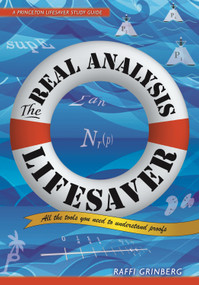 The Real Analysis Lifesaver (All the Tools You Need to Understand Proofs) by Raffi Grinberg, 9780691172934