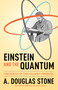 Einstein and the Quantum (The Quest of the Valiant Swabian) by A. Douglas Stone, A. Douglas Stone, 9780691168562