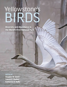 Yellowstone's Birds (Diversity and Abundance in the World's First National Park) by Douglas W. Smith, Lauren E. Walker, Katharine E. Duffy, Robert K. Landis, 9780691217833