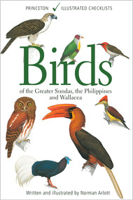 Birds of the Greater Sundas, the Philippines, and Wallacea by Norman Arlott, 9780691180625