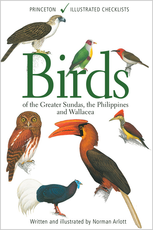Birds of the Greater Sundas, the Philippines, and Wallacea by Norman Arlott, 9780691180625