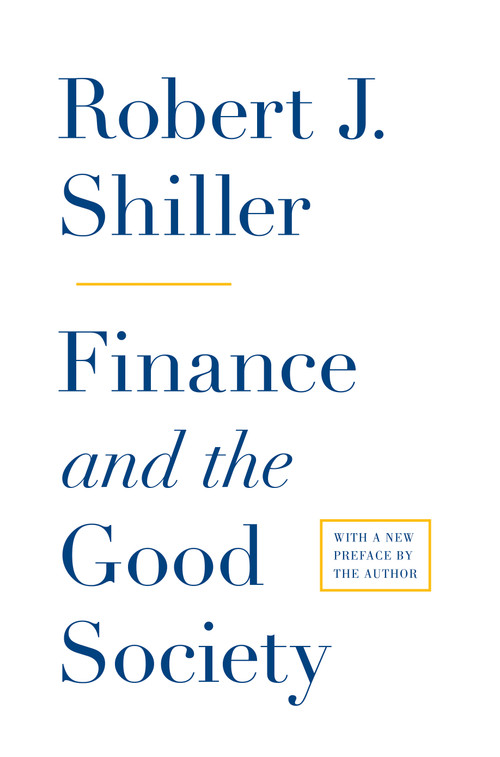 Finance and the Good Society by Robert J. Shiller, 9780691158099