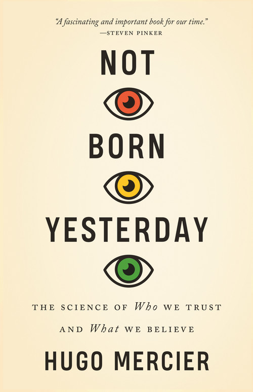 Not Born Yesterday (The Science of Who We Trust and What We Believe) by Hugo Mercier, 9780691208923