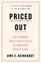 Priced Out (The Economic and Ethical Costs of American Health Care) by Uwe E. Reinhardt, Paul Krugman, Sen. William H. Frist, Tsung-Mei Cheng, 9780691208534