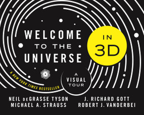 Welcome to the Universe in 3D (A Visual Tour) by Neil deGrasse Tyson, Michael A. Strauss, J. Richard Gott, Robert J. Vanderbei, 9780691194073