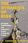 The Dynamics of Risk (Changing Technologies and Collective Action in Seismic Events) by Louise K. Comfort, 9780691165370