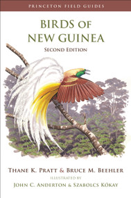 Birds of New Guinea (Second Edition) by Thane K. Pratt, Bruce M. Beehler, John C. Anderton, Szabolcs Kókay, 9780691095639