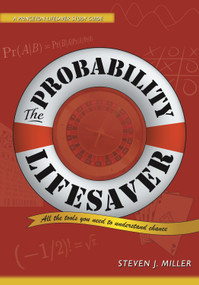 The Probability Lifesaver (All the Tools You Need to Understand Chance) by Steven J. Miller, 9780691149554