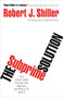 The Subprime Solution (How Today's Global Financial Crisis Happened, and What to Do about It) by Robert J. Shiller, 9780691156323