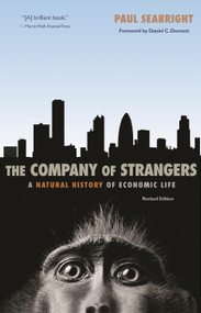 The Company of Strangers (A Natural History of Economic Life - Revised Edition) by Paul Seabright, 9780691146461