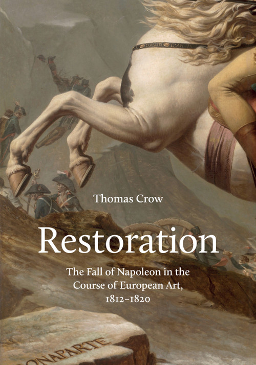 Restoration (The Fall of Napoleon in the Course of European Art, 1812-1820) by Thomas Crow, 9780691181646