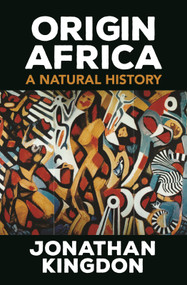 Origin Africa (A Natural History) by Jonathan Kingdon, 9780691228532
